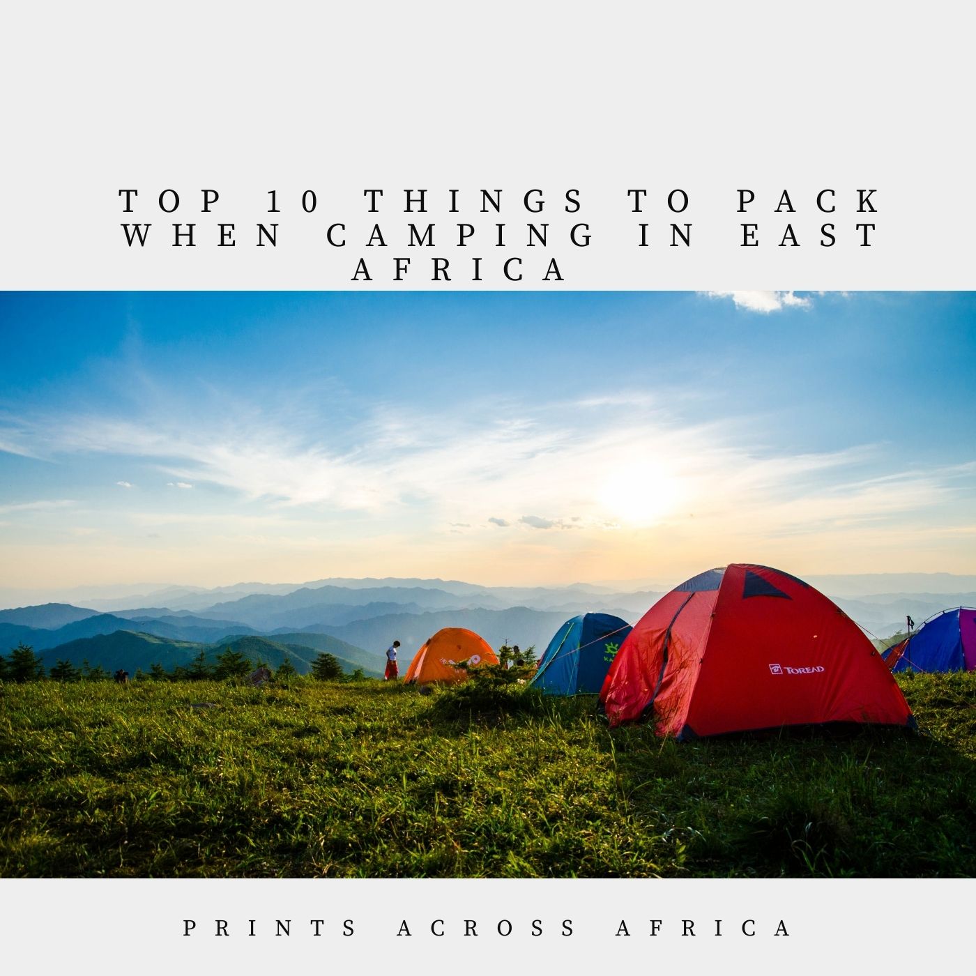 Top 10 things to pack for camping in East Africa