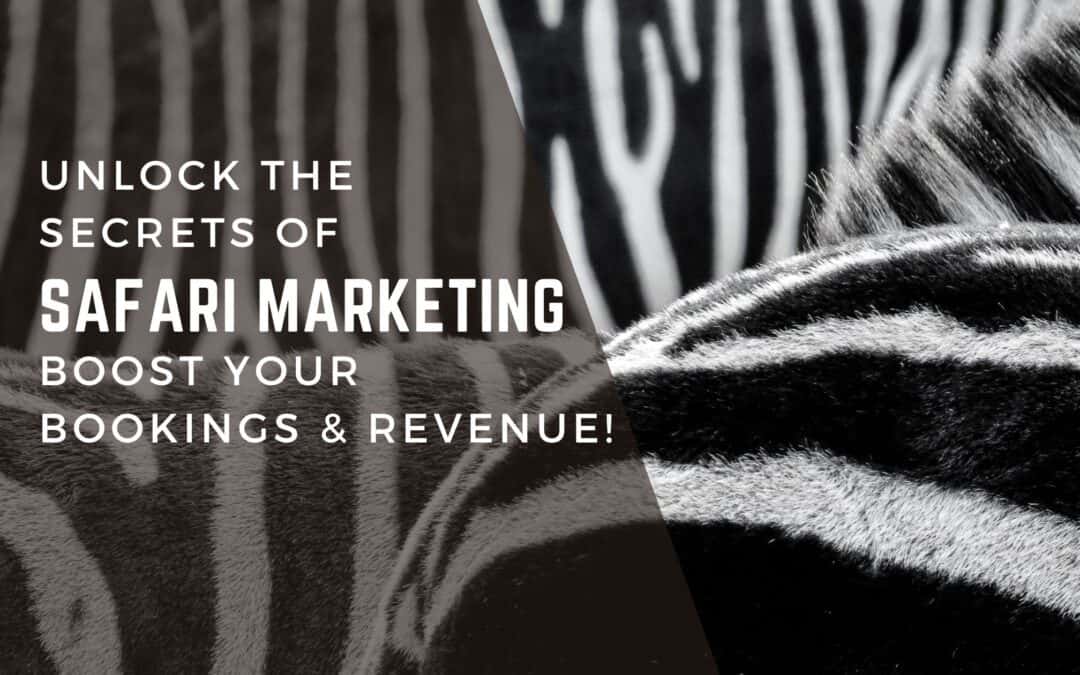 Unlock the Secrets of Safari Marketing: Boost Your Bookings & Revenue!