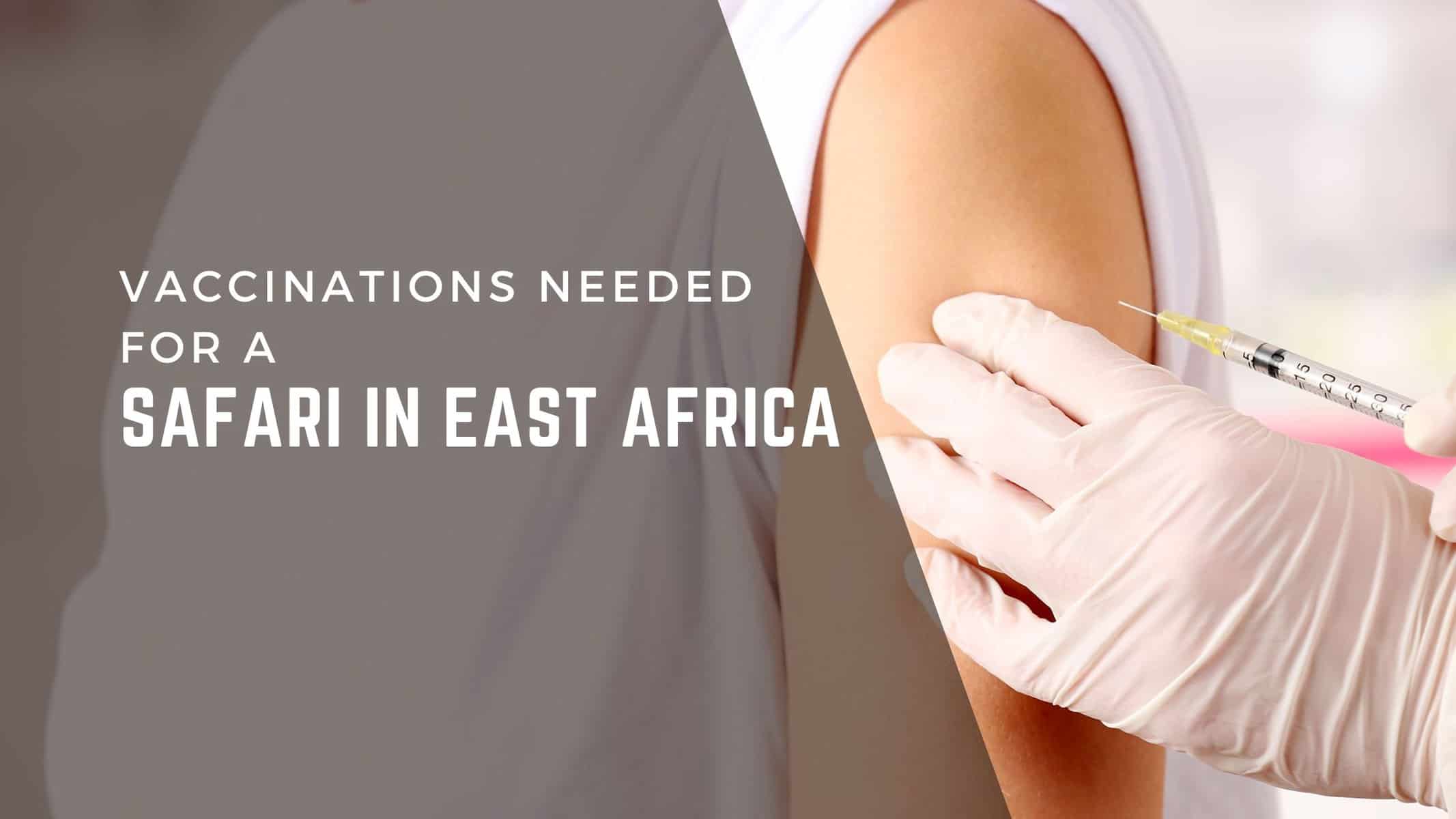 Vaccinations needed for a safari in East Africa