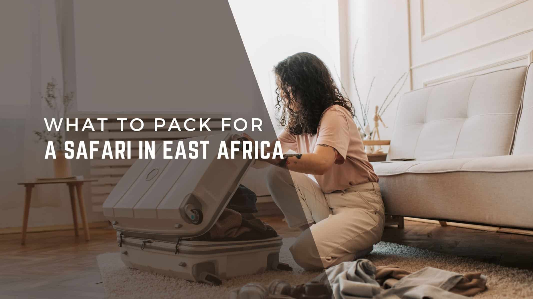 What to pack for an East African Safari